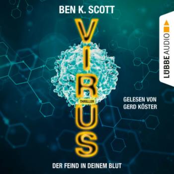 Скачать Virus - Der Feind in deinem Blut (Ungekürzt) - Ben K. Scott