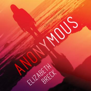 Скачать Anonymous - A Madison Kelly Mystery (Unabridged) - Elizabeth Breck