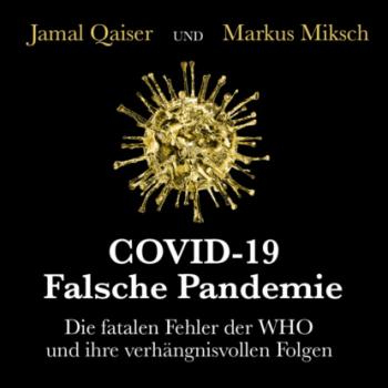Скачать COVID-19: Falsche Pandemie - Die fatalen Fehler der WHO und ihre verhängnisvollen Folgen (Ungekürzt) - Jamal Qaiser