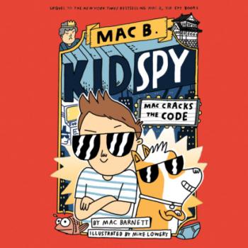 Скачать Mac Cracks the Code - Mac B., Kid Spy, Book 4 (Unabridged) - Mac  Barnett