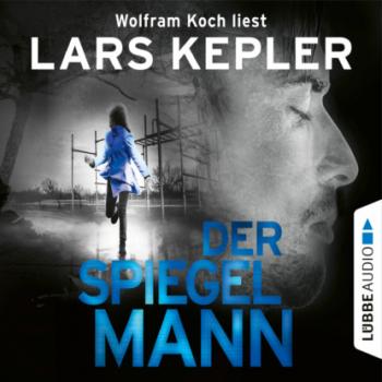 Скачать Der Spiegelmann - Joona Linna, Teil 8 (Gekürzt) - Lars Kepler