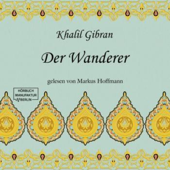 Скачать Der Wanderer (ungekürzt) - Khalil Gibran