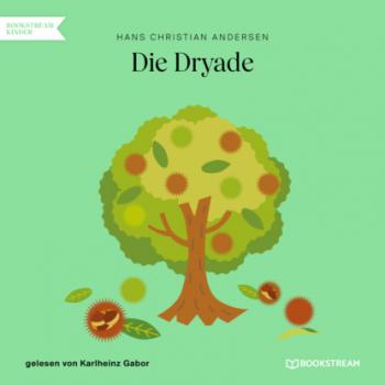 Скачать Die Dryade (Ungekürzt) - Hans Christian Andersen