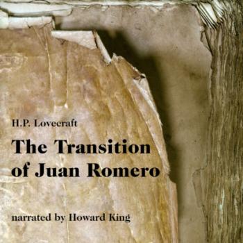 Скачать The Transition of Juan Romero (Unabridged) - H. P. Lovecraft