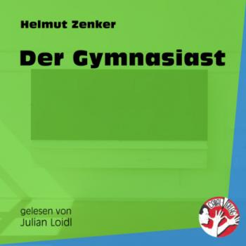 Скачать Der Gymnasiast (Ungekürzt) - Helmut Zenker