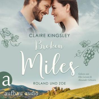Скачать Broken Miles - Die Miles Family Saga, Band 1 (Ungekürzt) - Claire Kingsley