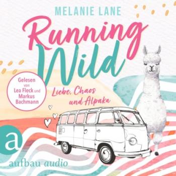 Скачать Running Wild - Liebe, Chaos und Alpaka (Ungekürzt) - Melanie Lane