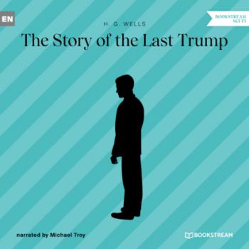 Скачать The Story of the Last Trump (Unabridged) - H. G. Wells