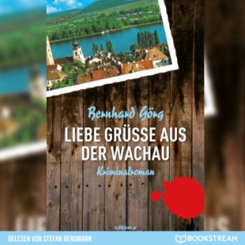 Скачать Liebe Grüße aus der Wachau - Doris Lenhart, Band 1 (Ungekürzt) - Bernhard Görg