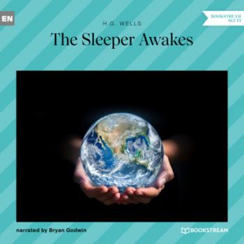 Скачать The Sleeper Awakes (Unabridged) - H. G. Wells
