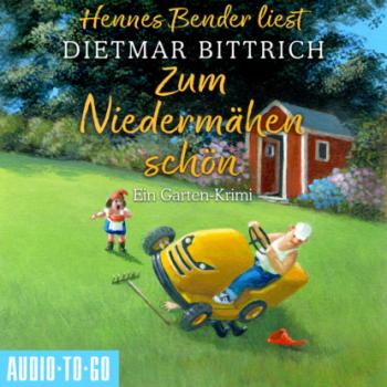 Скачать Zum Niedermähen schön - Ein Garten-Krimi (Ungekürzt) - Dietmar Bittrich