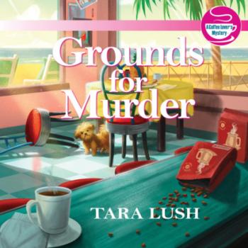 Скачать Grounds for Murder (Unabridged) - Tara Lush