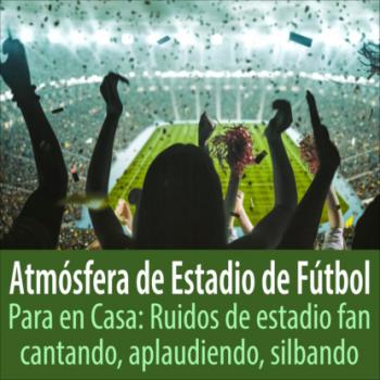 Скачать Atmósfera de Estadio de Fútbol para en Casa: Ruidos de Estadio Fan Cantando, Aplaudiendo, Silbando - Todster