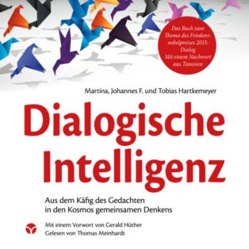 Скачать Dialogische Intelligenz - Aus dem Käfig des Gedachten in den Kosmos gemeinsamen Denkens - Tobias Hartkemeyer