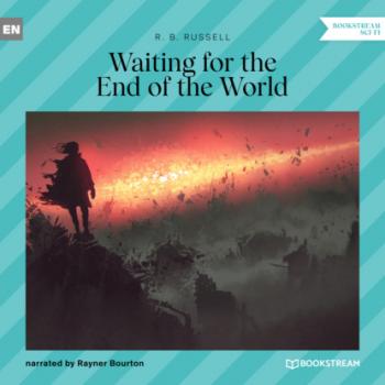Скачать Waiting for the End of the World (Unabridged) - R. B. Russell