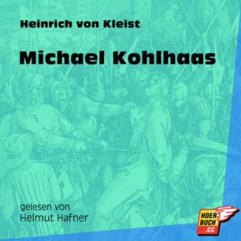 Скачать Michael Kohlhaas (Ungekürzt) - Heinrich von Kleist