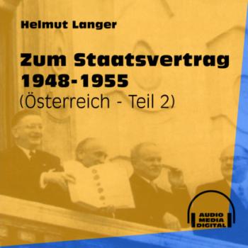 Скачать Zum Staatsvertrag 1948-1955 - Österreich, Teil 2 (Ungekürzt) - Helmut Langer
