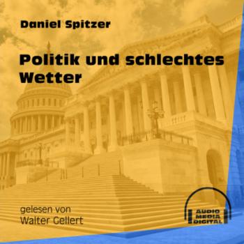 Скачать Politik und schlechtes Wetter (Ungekürzt) - Daniel Spitzer