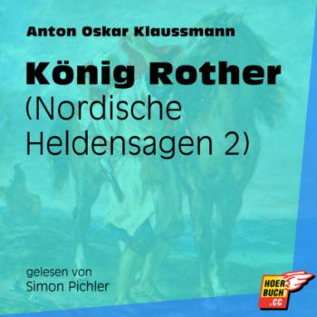 Скачать König Rother - Nordische Heldensagen, Teil 2 (Ungekürzt) - Anton Oskar Klaussmann