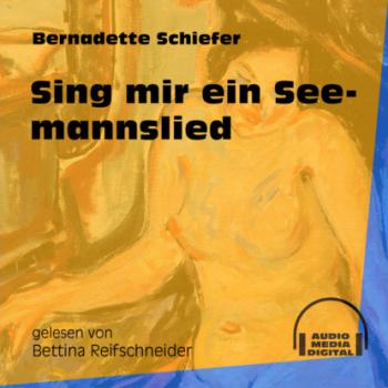 Скачать Sing mir ein Seemannslied (Ungekürzt) - Bernadette Schiefer