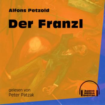 Скачать Der Franzl (Ungekürzt) - Alfons Petzold