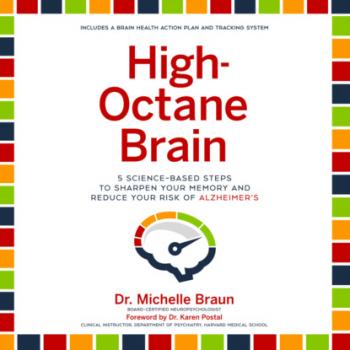 Скачать High-Octane Brain - 5 Science-Based Steps to Sharpen Your Memory and Reduce Your Risk of Alzheimer's (Unabridged) - Michelle Braun