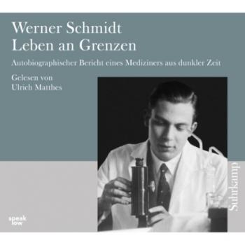 Скачать Leben an Grenzen - Autobiographischer Bericht eines Mediziners aus dunkler Zeit - Werner Schmidt