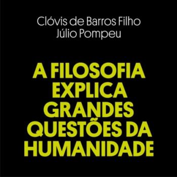 Скачать A filosofia explica grandes questões da humanidadae (Integral) - Julio Pompeu