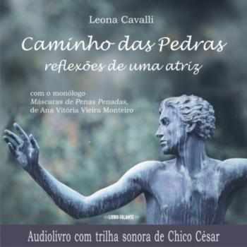 Скачать Caminho das Pedras - Reflexões de uma atriz (Integral) - Leona Cavalli