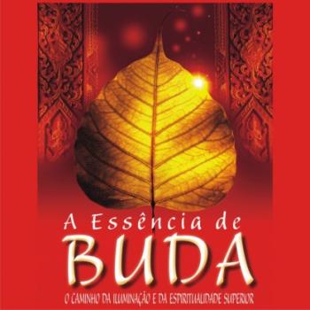 Скачать A essência de Buda - O caminho da iluminação e da espiritualidade superior (Integral) - Ryuho Okawa