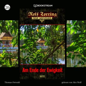 Скачать Am Ende der Ewigkeit - Rolf Torring - Neue Abenteuer, Folge 26 (Ungekürzt) - Thomas Ostwald