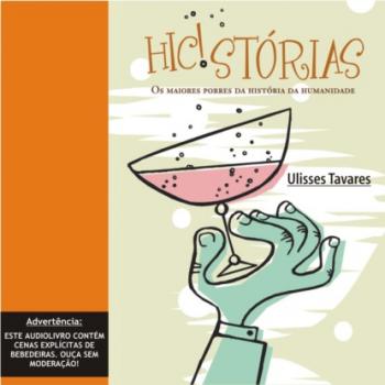 Скачать Hic!stórias - Os maiores porres da história da humanidade (Integral) - Ulisses Tavares