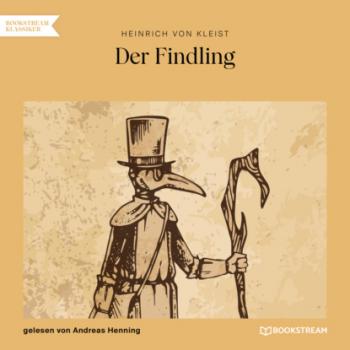 Скачать Der Findling (Ungekürzt) - Heinrich von Kleist