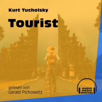 Скачать Tourist (Ungekürzt) - Kurt  Tucholsky