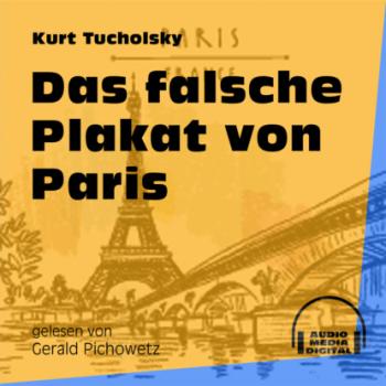 Скачать Das falsche Plakat von Paris (Ungekürzt) - Kurt  Tucholsky