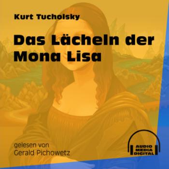 Скачать Das Lächeln der Mona Lisa (Ungekürzt) - Kurt  Tucholsky