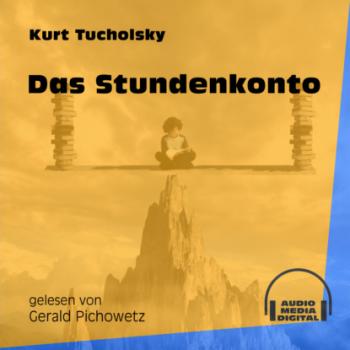 Скачать Das Stundenkonto (Ungekürzt) - Kurt  Tucholsky
