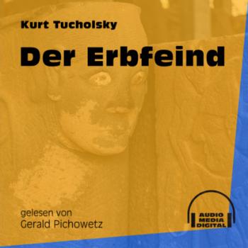 Скачать Der Erbfeind (Ungekürzt) - Kurt  Tucholsky
