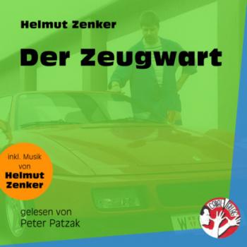 Скачать Der Zeugwart (Ungekürzt) - Helmut Zenker