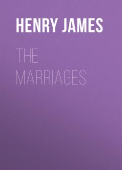 Скачать The Marriages - Генри Джеймс