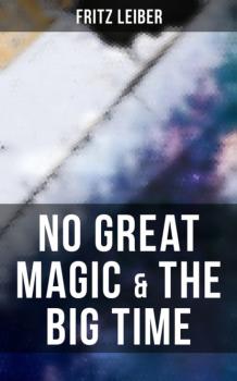Скачать No Great Magic & The Big Time - Fritz  Leiber