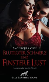 Скачать Blutroter Schmerz und finstere Lust | Erotischer SM-Vampir-Roman - Angelique Corse