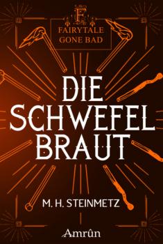 Скачать Fairytale gone Bad 4: Die Schwefelbraut - M. H. Steinmetz