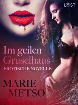 Скачать Im geilen Gruselhaus: Erotische Novelle - Marie Metso