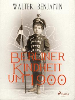 Скачать Berliner Kindheit um 1900 - Walter  Benjamin