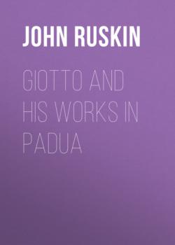 Скачать Giotto and his works in Padua - John Ruskin