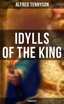 Скачать Idylls of the King (Unabridged) - Alfred Tennyson
