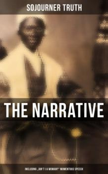 Скачать The Narrative of Sojourner Truth (Including 