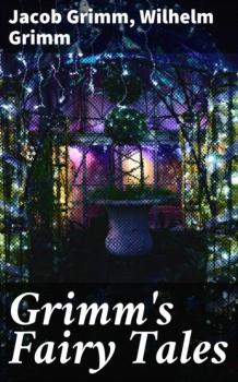 Скачать Grimm's Fairy Tales - Jacob Grimm