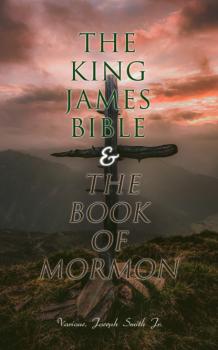 Скачать The King James Bible & The Book of Mormon - Various Authors  
